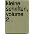 Kleine Schriften, Volume 2...