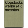 Klopstocks Werke (4); Messias door Friedrich Gottlieb Klopstock