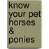 Know Your Pet Horses & Ponies