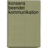 Konsens beendet Kommunikation door Verena Rateike