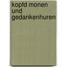Kopfd Monen Und Gedankenhuren by Kai R. Zimmermann