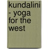 Kundalini - Yoga For The West door Swami Sivananda Radha