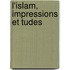 L'Islam, Impressions Et Tudes