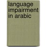 Language Impairment in Arabic door Fauzia Abdalla