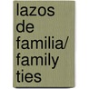 Lazos de Familia/ Family Ties door Edmundo Paz Soldan
