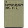 Le Correspondant (100, Pt. 3) door Livres Groupe