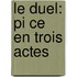 Le Duel: Pi Ce En Trois Actes