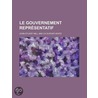 Le Gouvernement Repr Sentatif door John Stuart Mill