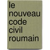 Le Nouveau Code civil roumain door Mircea Dutu