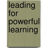 Leading for Powerful Learning door Kevin Fahey