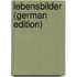 Lebensbilder (German Edition)