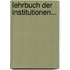 Lehrbuch Der Institutionen...