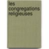 Les Congregations Religieuses by Camille De Rochemonteix