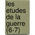 Les Etudes de La Guerre (6-7)