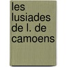 Les Lusiades de L. de Camoens door Lu?'S. De Cam Es