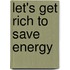 Let's Get Rich to Save Energy