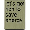 Let's Get Rich to Save Energy door Xabier Palacio Eraso