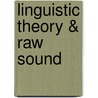Linguistic Theory & Raw Sound door Henrichsen