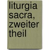 Liturgia Sacra, zweiter Theil by Joseph Marzohl