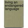 Living an Endangered Language door Dustin De Felice