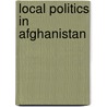Local Politics in Afghanistan door Conrad Schetter