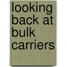 Looking Back at Bulk Carriers door Andrew Wiltshire