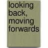 Looking Back, Moving Forwards by Margaret Neale