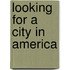 Looking For A City In America