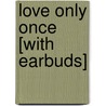 Love Only Once [With Earbuds] door Johanna Lindsey