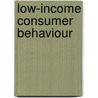 Low-Income Consumer Behaviour door Ayantunji Gbadamosi