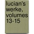 Lucian's Werke, Volumes 13-15