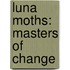 Luna Moths: Masters Of Change