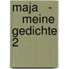 Maja   -     Meine Gedichte 2 door Manuela Jagdmann