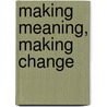 Making Meaning, Making Change by Elsa R. Auerbach