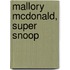 Mallory McDonald, Super Snoop