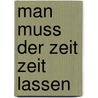 Man muss der Zeit Zeit lassen by Johannes Xxiii.