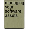 Managing Your Software Assets door Iod Pb
