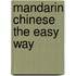 Mandarin Chinese the Easy Way