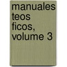 Manuales Teos Ficos, Volume 3 door Onbekend