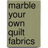 Marble Your Own Quilt Fabrics door Shoaf