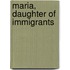 Maria, Daughter of Immigrants
