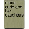 Marie Curie and Her Daughters by Shelley Emling