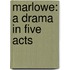 Marlowe: A Drama In Five Acts