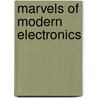 Marvels of Modern Electronics by Barry M. Lunt