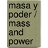 Masa Y Poder / Mass And Power