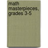 Math Masterpieces, Grades 3-5 door Gunter Schymkiw