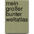 Mein großer bunter Weltatlas