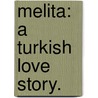 Melita: a Turkish love story. by Louise Marie Richter
