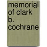 Memorial of Clark B. Cochrane door General Books