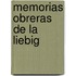 Memorias Obreras de La Liebig